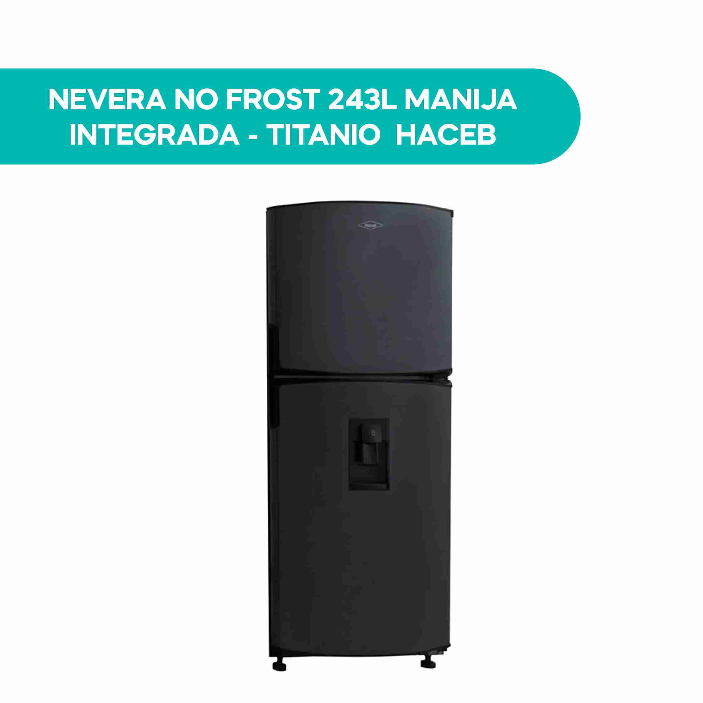 Nevera No Frost 243 Litros Manija Integrada - Titanio Haceb